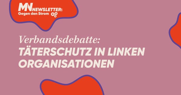 Täterschutz in linken Organisationen