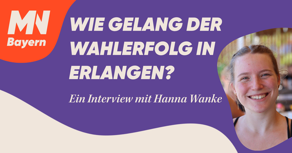 Wie gelang der Wahlerfolg in Erlangen? - Ein Interview mit Hanna Wanke